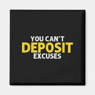 You Can’t Desit Excuses Motivational Entrepreneur  Magnet