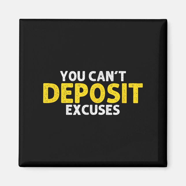 You Can’t Desit Excuses Motivational Entrepreneur  Magnet (Front)
