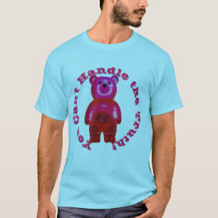 You Can’t Handle the Truth! Giant Gummy Bear  T-Shirt