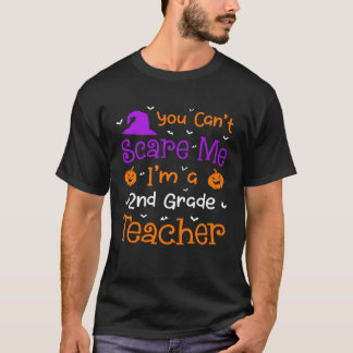 You Can t Scare Me   2nd Grade Teacher Halloween T-Shirt