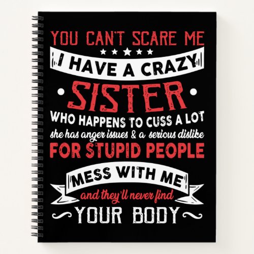 You Canât Scare Me I Have A Crazy Sister Notebook