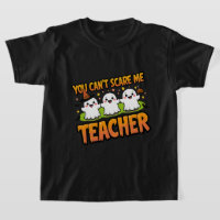 You Can’t Scare Me – I’m a Teacher Ghost Halloween