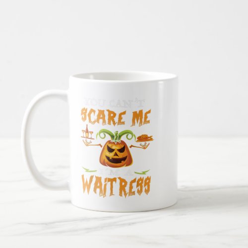 You CanT Scare Me IM A Waitress Funny Halloween Coffee Mug