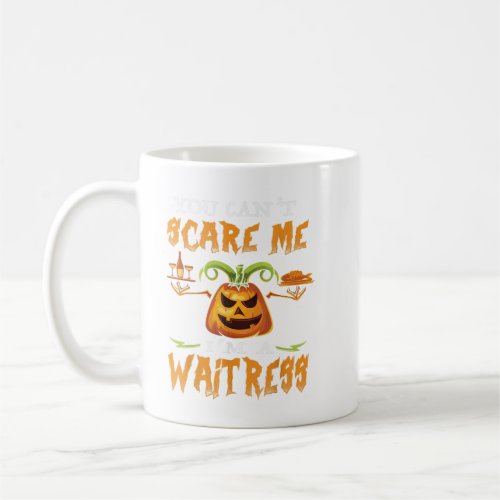 You CanT Scare Me IM A Waitress Funny Halloween Coffee Mug