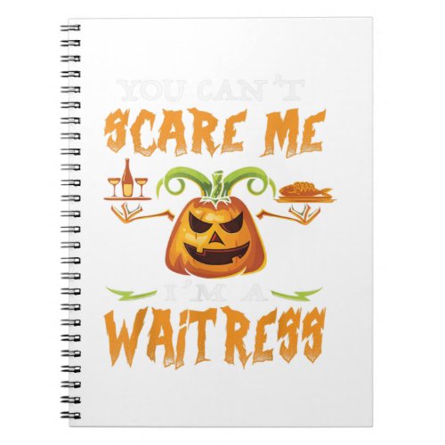 You CanT Scare Me IM A Waitress Funny Halloween Notebook