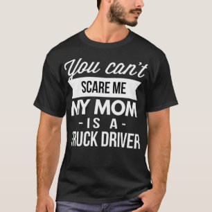 You can t scare me my Mom is a Truck body alpaca  T-Shirt