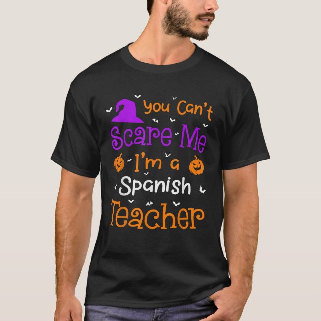 You Can t Scare Me Shirt Funny Spanish Teacher Hal (Front)