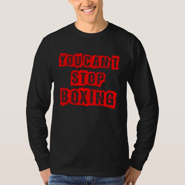 You Can`t Stop Boxing T-Shirt (Front)
