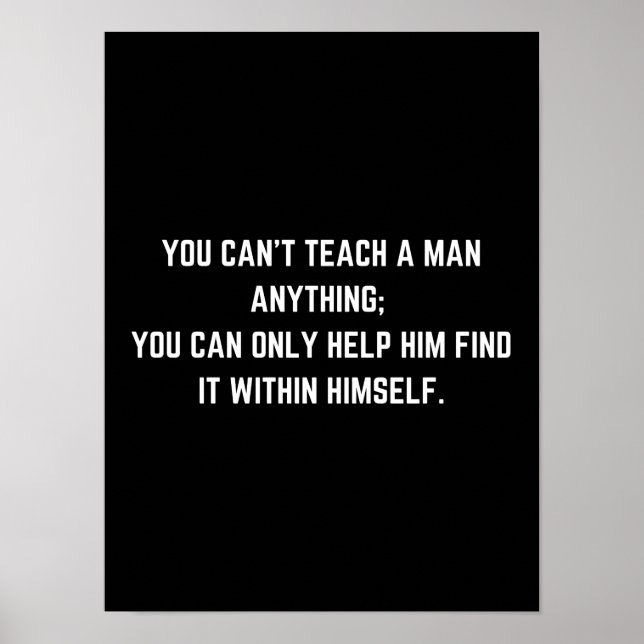 You can’t teach a man anything - Motivational Post Poster (Front)