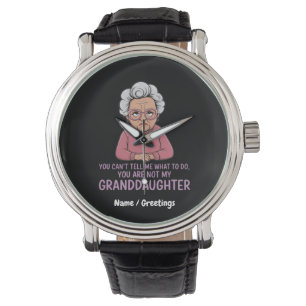 You Can’t Tell Me, You’re Not My Granddaughter Watch