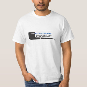 'You can take my pipe' pipe smoker's t-shirt