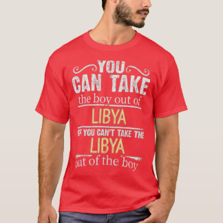 You Can Take The Boy Out Of Libya But You Cant Tak T-Shirt