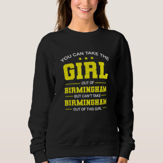 You Can Take The Girl Out Of Birmingham Alabama Gi Sweatshirt