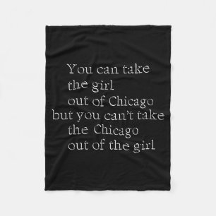 You Can Take The Girl Out Of Chicago But You Can't Fleece Blanket
