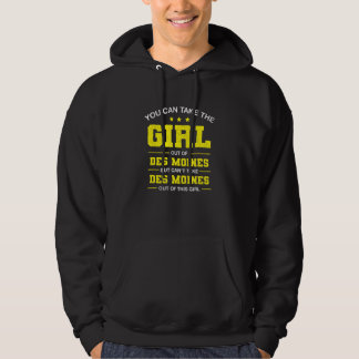 You Can Take The Girl Out Of Des Moines Iowa Girlf Hoodie