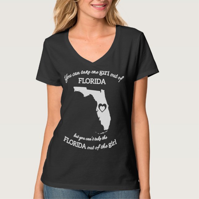 You Can Take The Girl Out Of Florida But You Can't T-Shirt (Front)