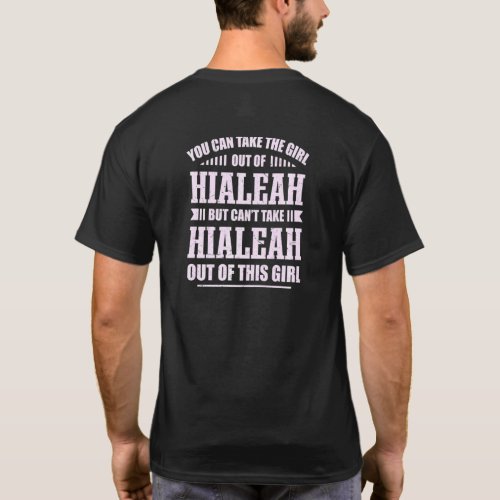 You Can Take The Girl Out Of Hialeah Florida Homet T_Shirt