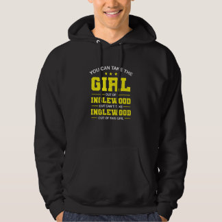 You Can Take The Girl Out Of Inglewood California  Hoodie