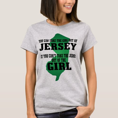 You can take the girl out of Jersey T_Shirt