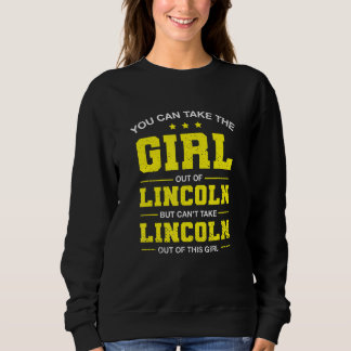 You Can Take The Girl Out Of Lincoln Nebraska Girl Sweatshirt