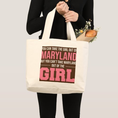 You Can Take The Girl Out Of Maryland Girl  Large Tote Bag