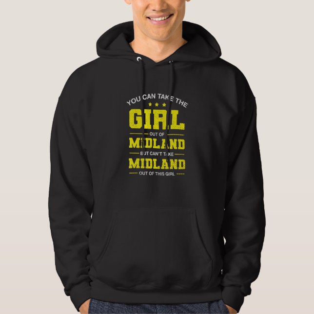 You Can Take The Girl Out Of Midland Texas Girlfri Hoodie (Front)