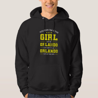 You Can Take The Girl Out Of Orlando Florida Girlf Hoodie