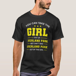 You Can Take The Girl Out Of Overland Park Kansas T-Shirt