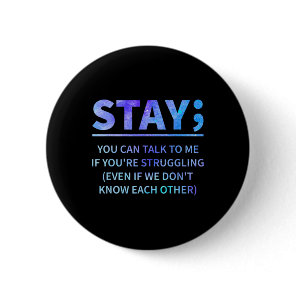 You Can Talk To Me If You're Struggling Stay  Button