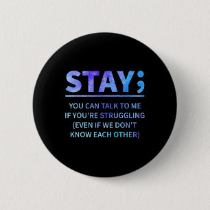 You Can Talk To Me If You're Struggling Stay  Button