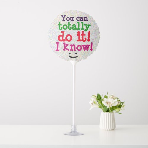 You can totally do it Cute Motivational Quote Balloon