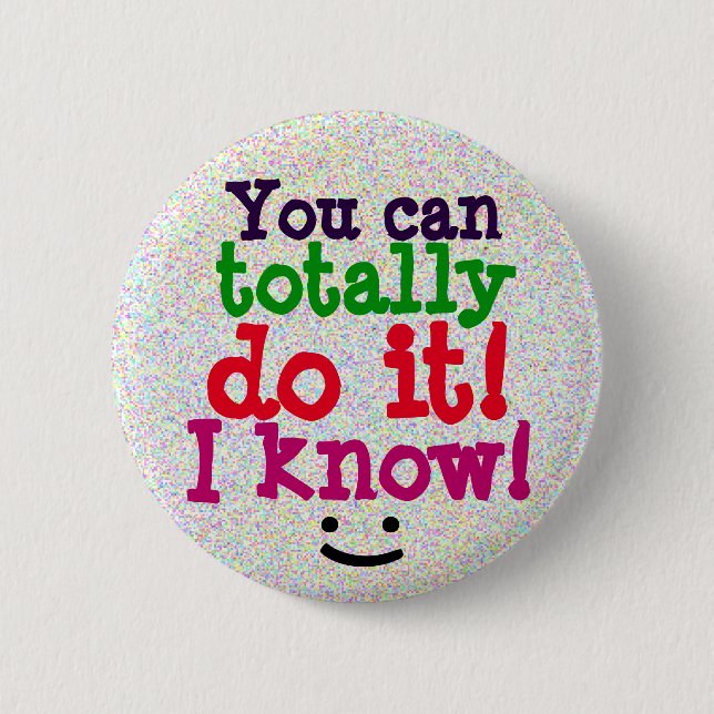 You can totally do it Motivational Quote Cute Button (Front)