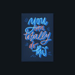 You can totally do this hand lettered Design  Canvas Print<br><div class="desc">You can totally do this hand lettered Design</div>