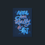 You can totally do this hand lettered Design  Canvas Print<br><div class="desc">You can totally do this hand lettered Design</div>