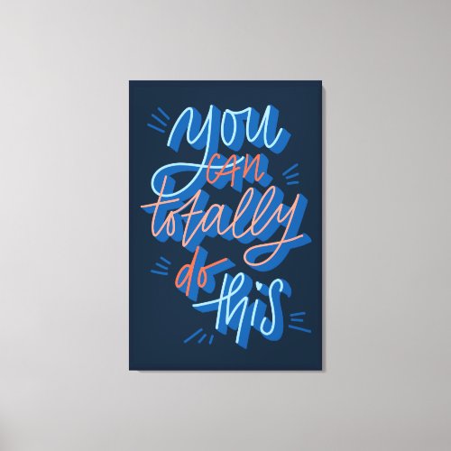 You can totally do this hand lettered Design  Canvas Print