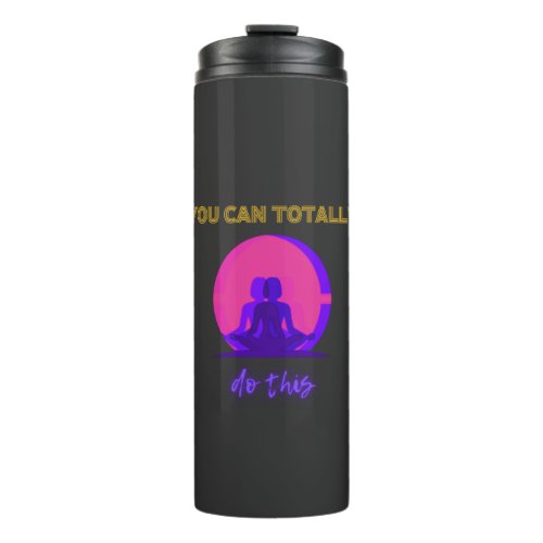 You can totally do this Meditation mental health Thermal Tumbler