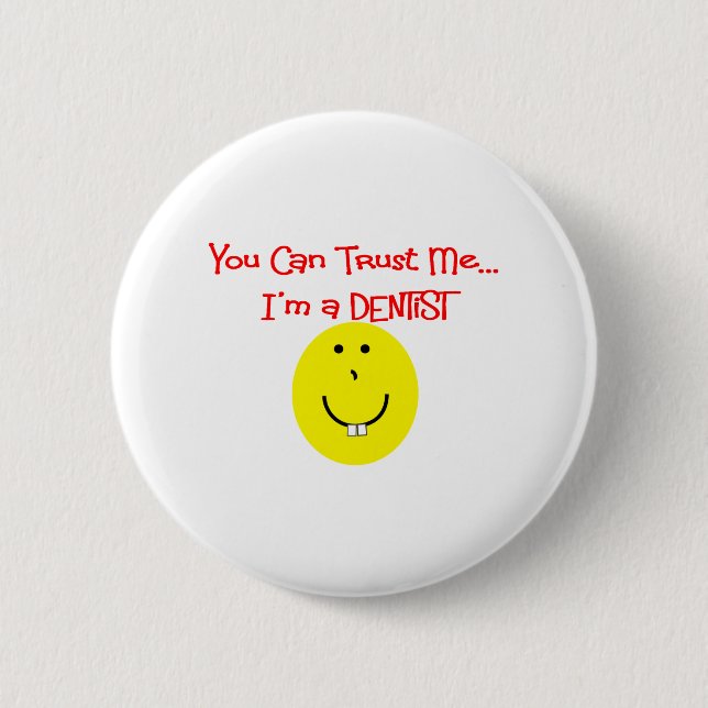 You can trust me im a dentist button (Front)