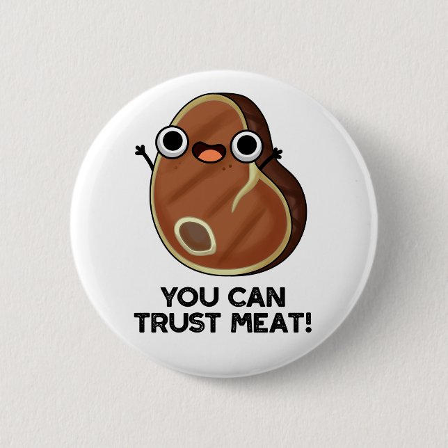 You Can Trust Meat Funny Steak Pun  Button (Front)