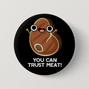 You Can Trust Meat Funny Steak Pun Dark BG Button