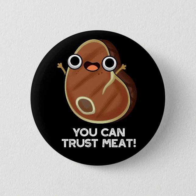 You Can Trust Meat Funny Steak Pun Dark BG Button (Front)