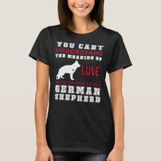 You Can Understand The Meaning Of Love Unless You T-Shirt
