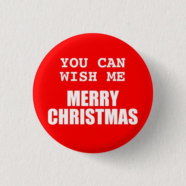 You Can Wish Me Merry Christmas Button (Front)