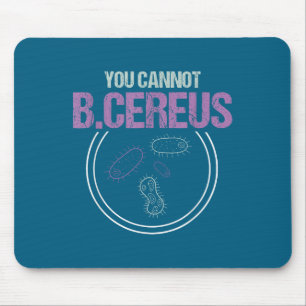 You Cannot B.cereus Microbiologist Microbiology  Mouse Pad