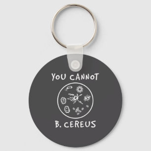 You Cannot Be Cereus Microbiology Lover Science Pu Keychain