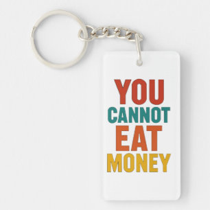 🌍 You Cannot Eat Money – Environmental Awareness Keychain