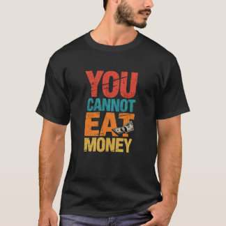 You Cannot Eat Money Vintage Distressed Protest Te T-Shirt