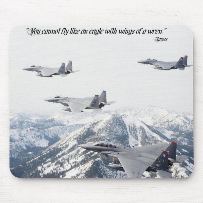 You cannot fly like an eagle with wings of a wren mouse pad