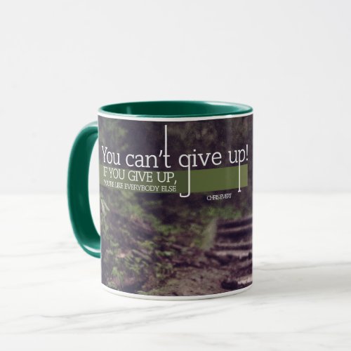 You Cannot Give Up Custom Mug