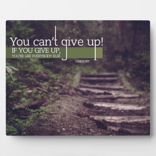 You Cannot Give Up Plaque