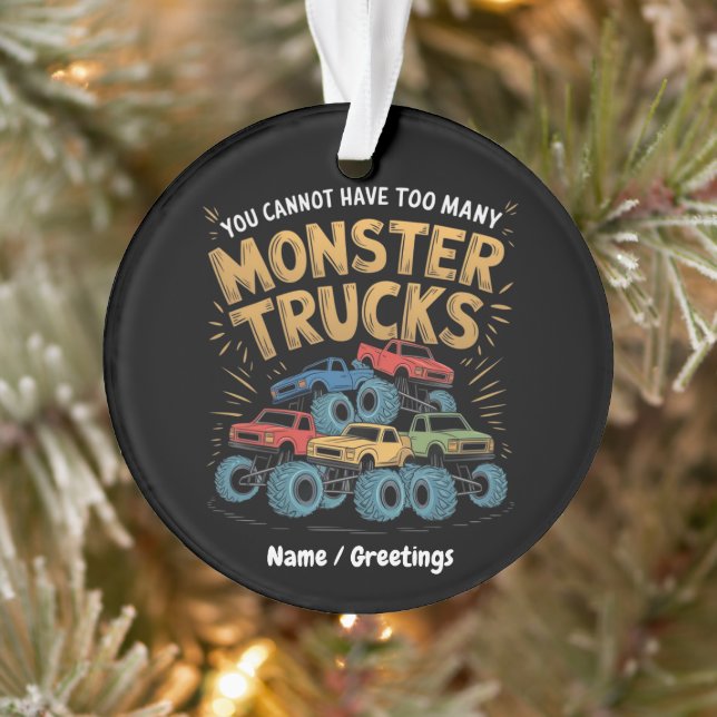 You Cannot Have Too Many Monster Trucks Ornament (Tree)